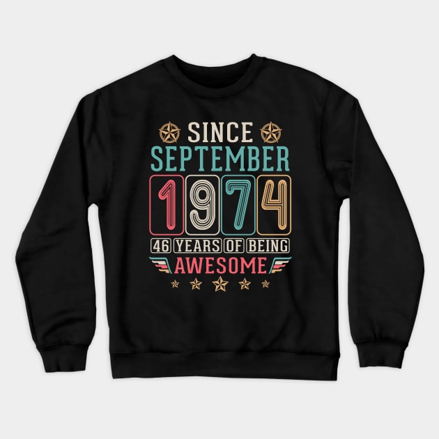 Since September 1974 Happy Birthday To Me You 46 Years Of Being Awesome Crewneck Sweatshirt by DainaMotteut